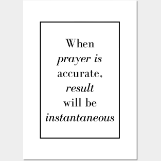 When prayer is accurate, result will be instantaneous - Spiritual quote Posters and Art